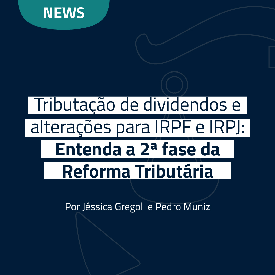 Tributação de dividendos e alterações para IRPF e IRPJ: Entenda a 2ª fase da Reforma Tributária