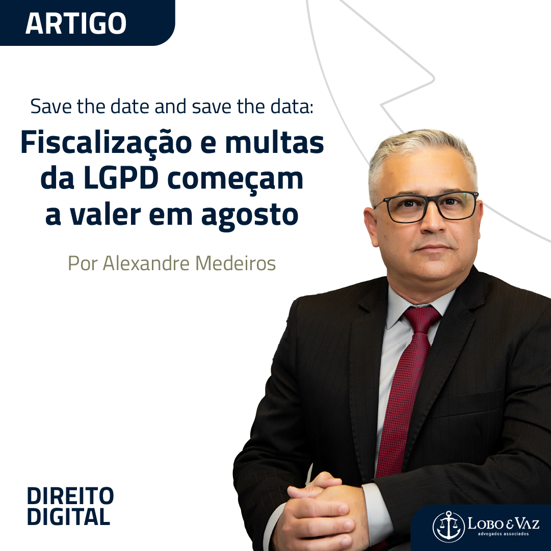 Fiscalização e multas da LGPD começam a valer em agosto